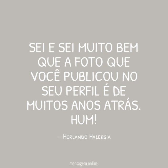 Sei e sei muito bem que a foto que