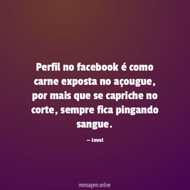 Perfil no facebook é como carne exposta no açougue