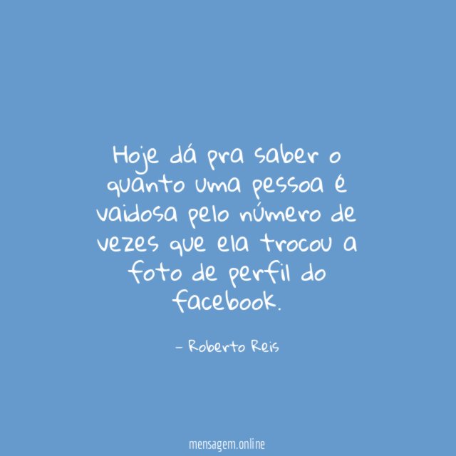 Hoje dá pra saber o quanto uma pessoa