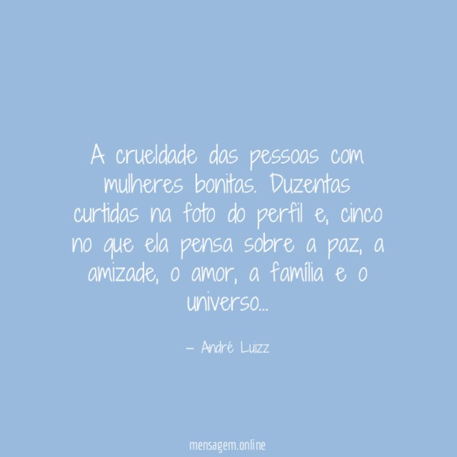 A crueldade das pessoas com mulheres bonitas