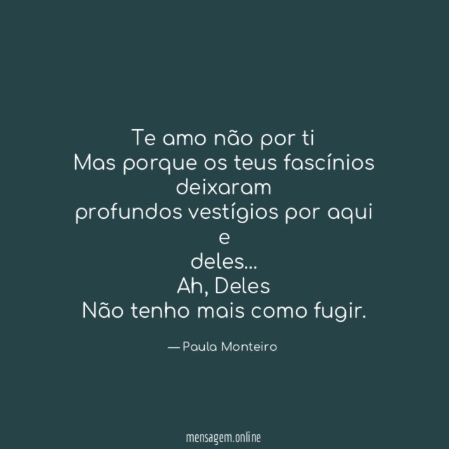 Te amo não por ti Mas porque os teus
