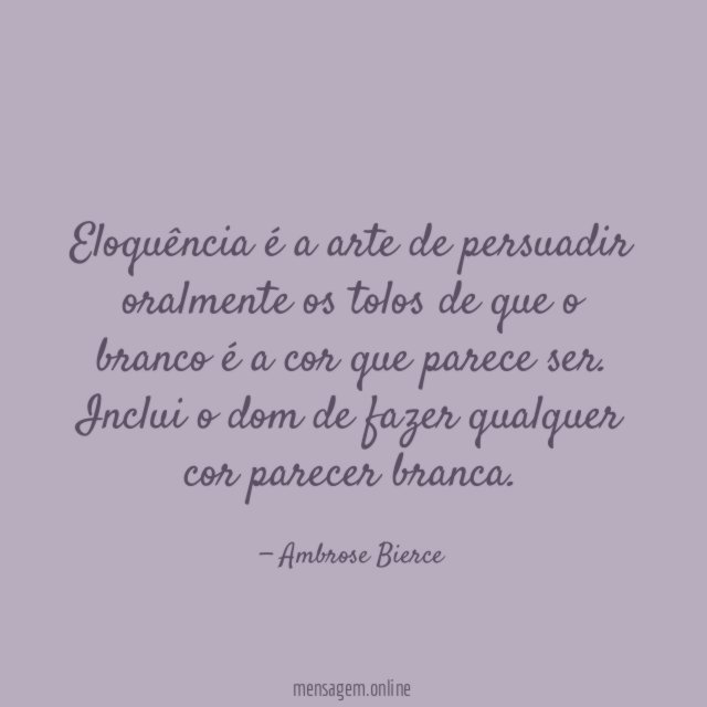 Eloquência é a arte de persuadir oralmente os
