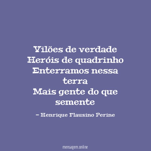 Vilões de verdade Heróis de quadrinho Enterramos nessa terra Mais gente