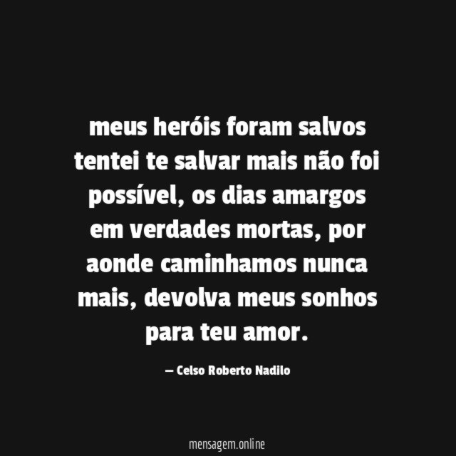 meus heróis foram salvos tentei te salvar mais não