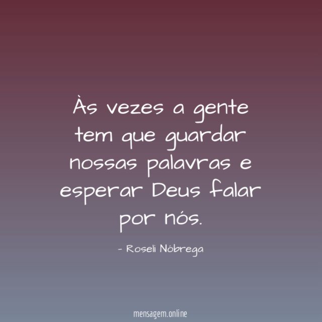 Às vezes a gente tem que guardar nossas