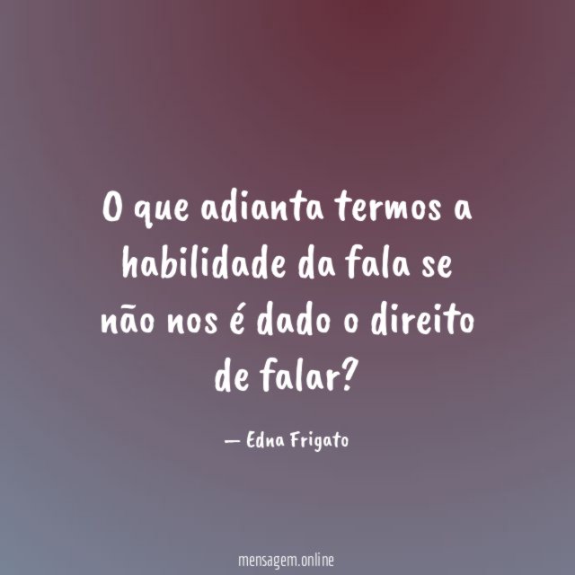 O que adianta termos a habilidade da fala
