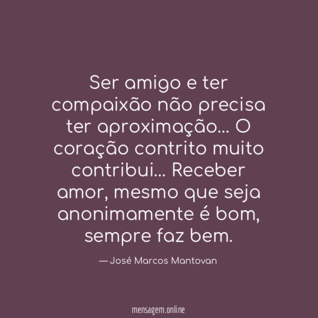 Ser amigo e ter compaixão não precisa ter aproximação