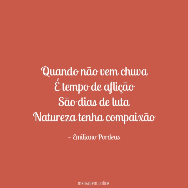 Quando não vem chuva É tempo de aflição São dias