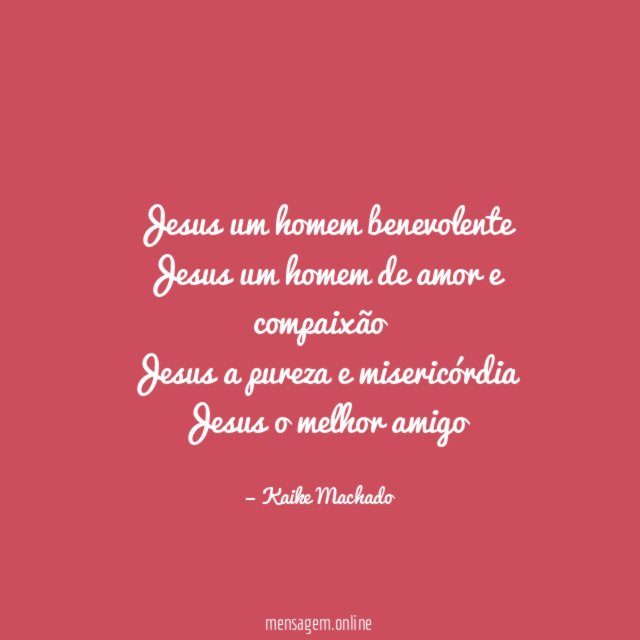 Jesus um homem benevolente Jesus um homem de amor