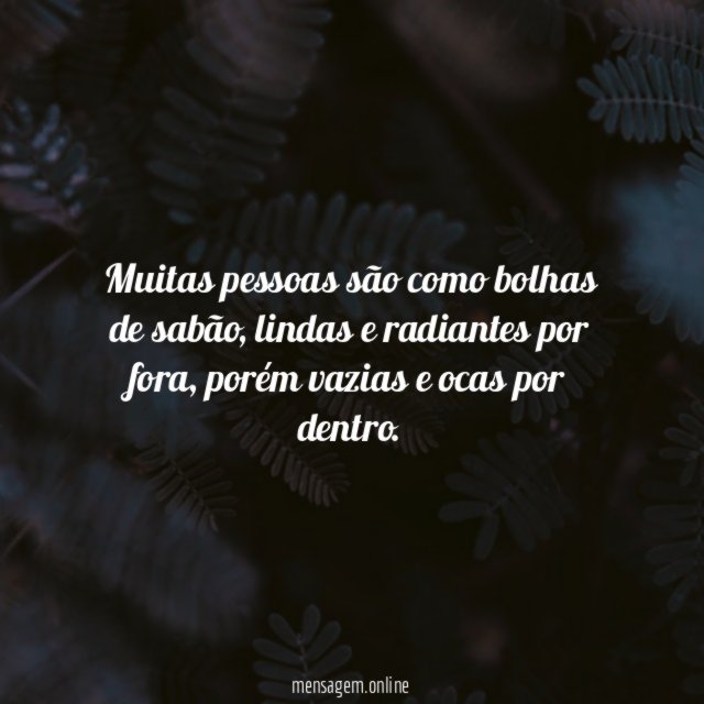 Muitas pessoas são como bolhas de sabão