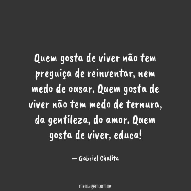 Quem gosta de viver não tem preguiça de reinventar