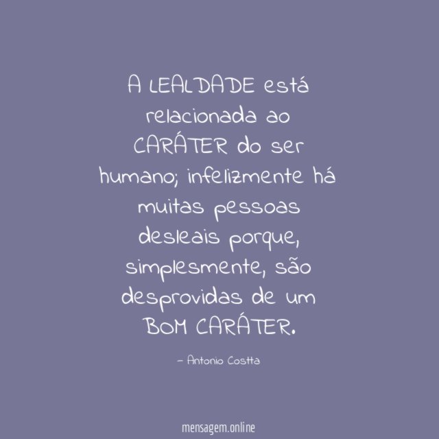 A LEALDADE está relacionada ao CARÁTER do ser humano