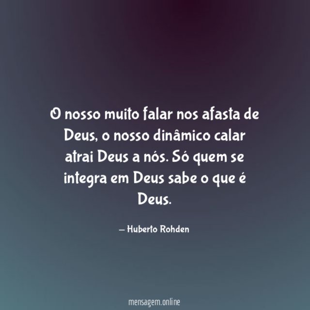 O nosso muito falar nos afasta de Deus