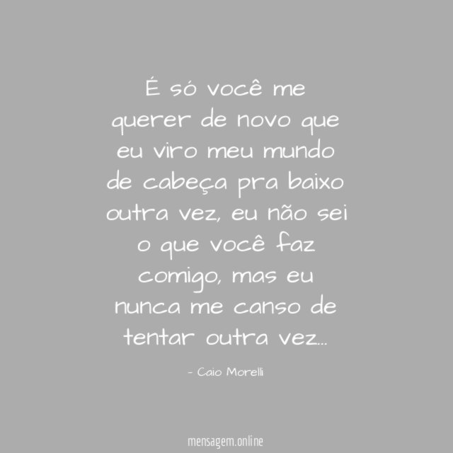 É só você me querer de novo que
