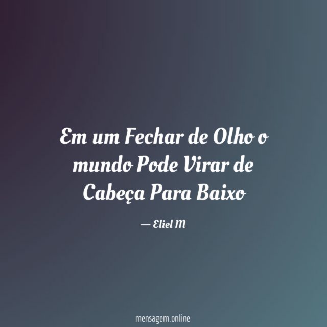 Em um Fechar de Olho o mundo Pode
