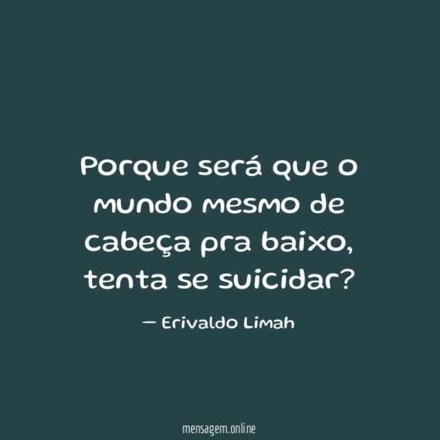 Porque será que o mundo mesmo de cabeça pra baixo