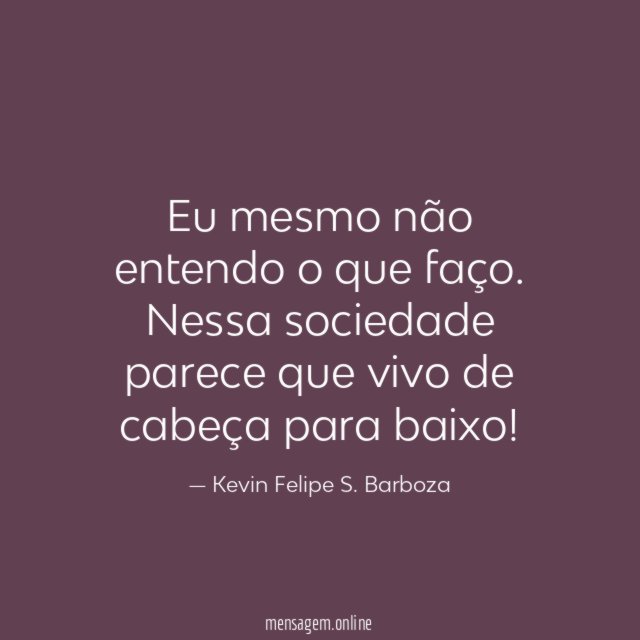 Eu mesmo não entendo o que faço