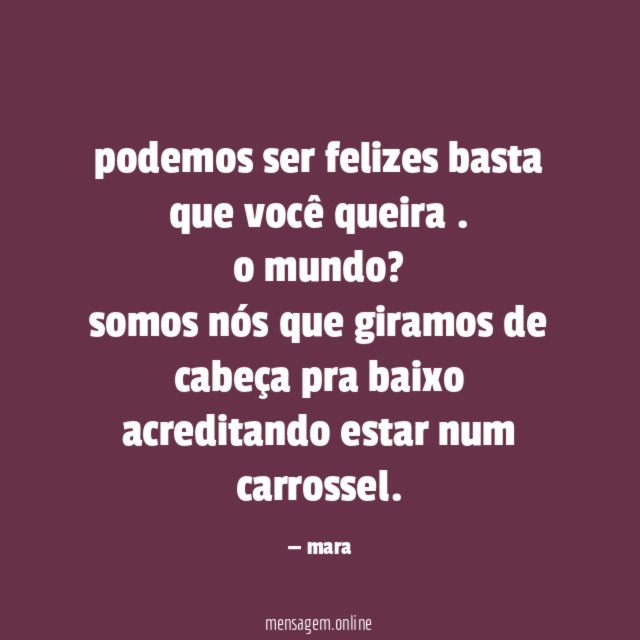 podemos ser felizes basta que você queira
