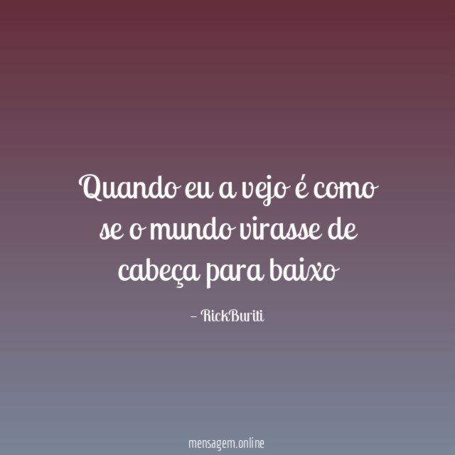 Quando eu a vejo é como se