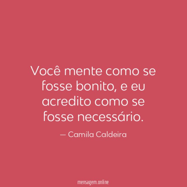 Você mente como se fosse bonito