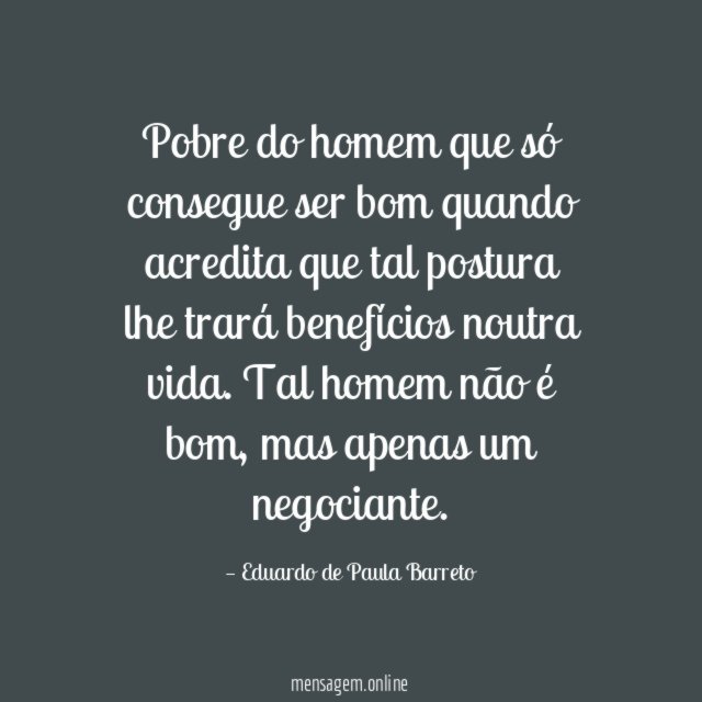 Pobre do homem que só consegue ser bom