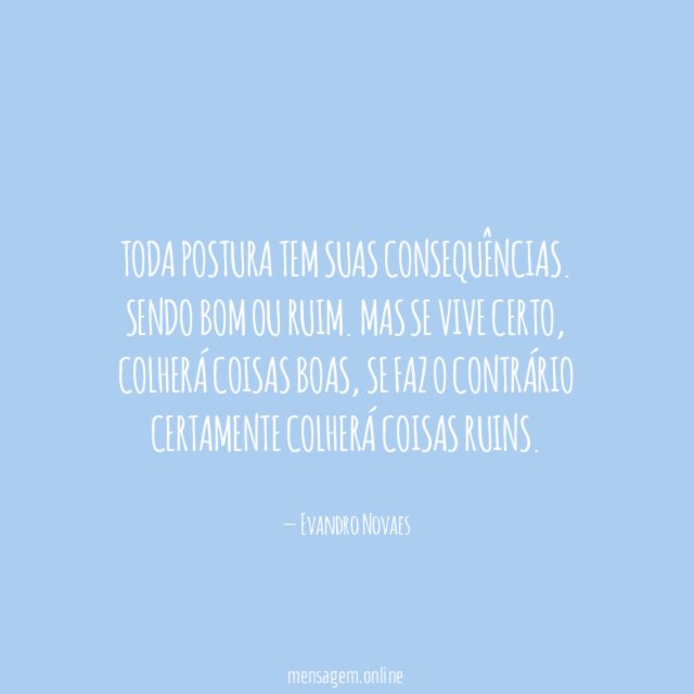 Toda postura tem suas consequências