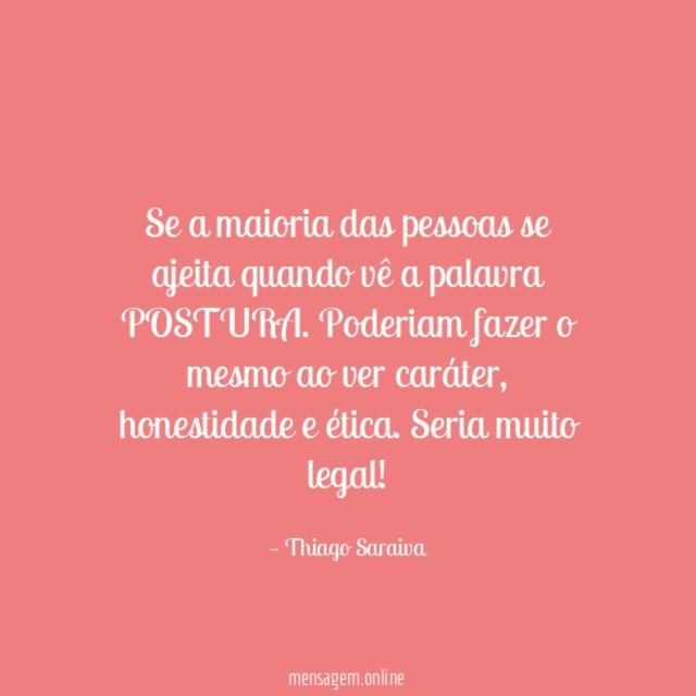 Se a maioria das pessoas se ajeita quando vê a palavra POSTURA