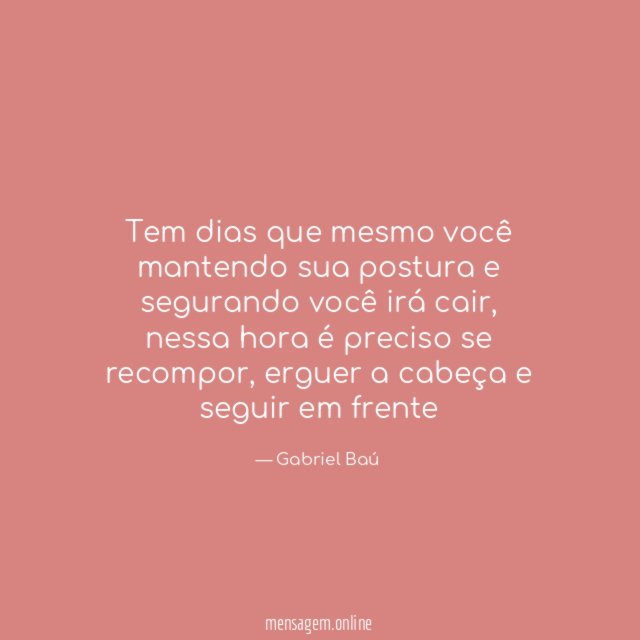 Tem dias que mesmo você mantendo sua postura