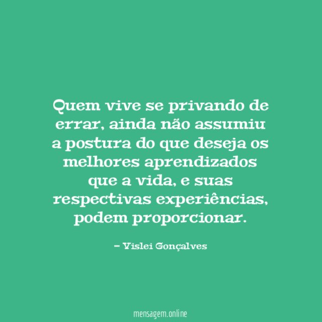 Quem vive se privando de errar