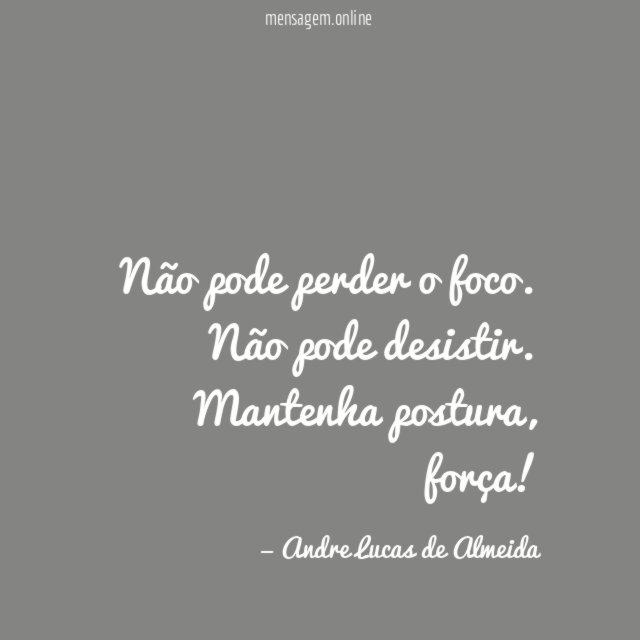 Não pode perder o foco