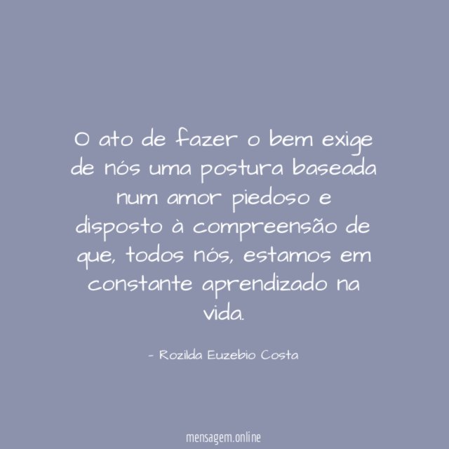 O ato de fazer o bem exige de
