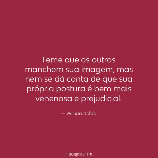 Teme que os outros manchem sua imagem