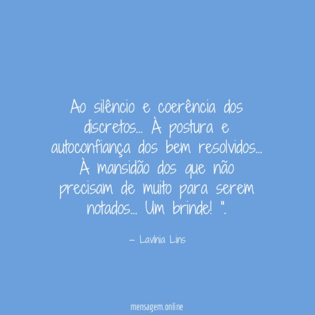 Ao silêncio e coerência dos discretos
