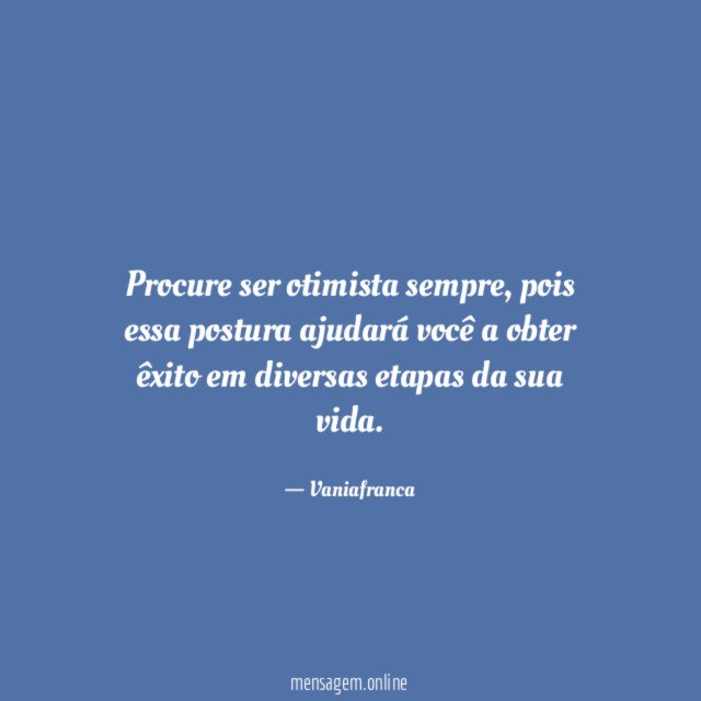 Procure ser otimista sempre