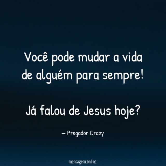Você pode mudar a vida de alguém para sempre