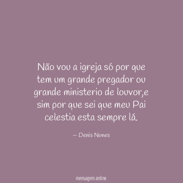 Não vou a igreja só por que tem