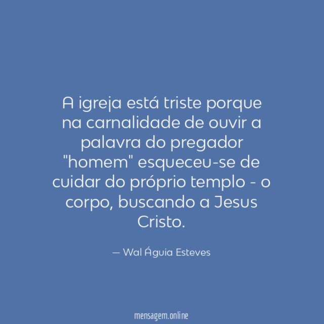 A igreja está triste porque na carnalidade de