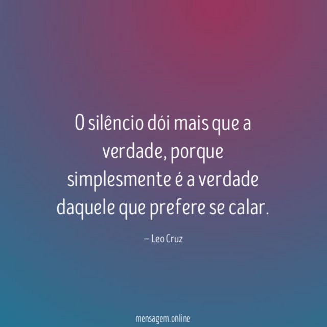 O silêncio dói mais que a verdade