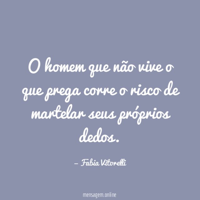 O homem que não vive o que prega