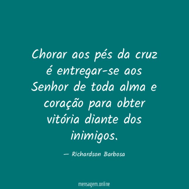 Chorar aos pés da cruz é entregar-se aos