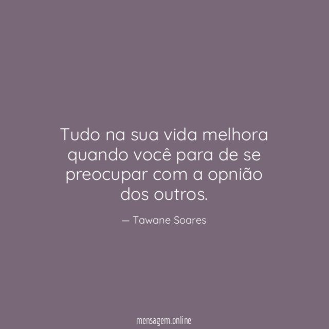 Tudo na sua vida melhora quando você para