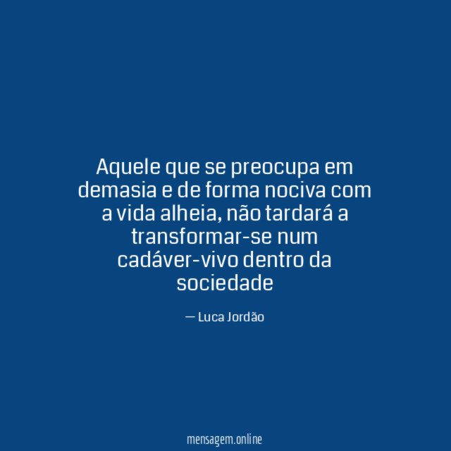 Aquele que se preocupa em demasia e de