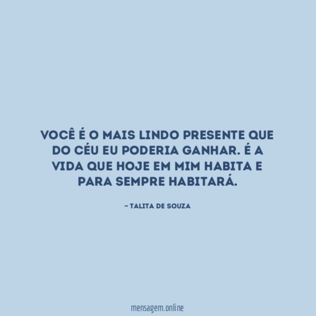 Você é o mais lindo presente que do céu eu poderia ganhar