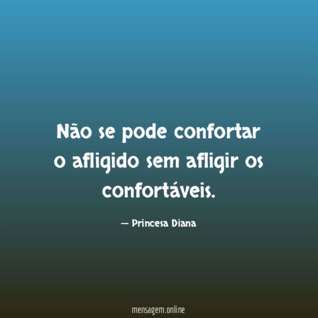 Não se pode confortar o afligido sem afligir os confortáveis