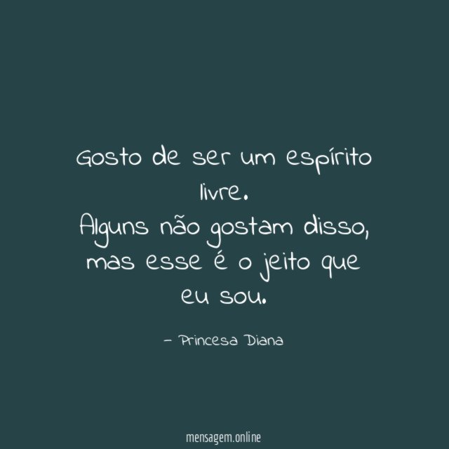 Gosto de ser um espírito livre