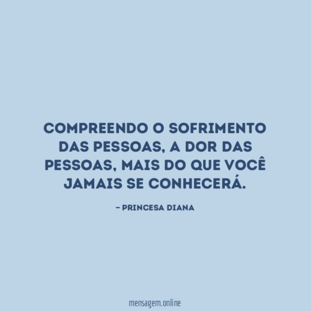 Compreendo o sofrimento das pessoas