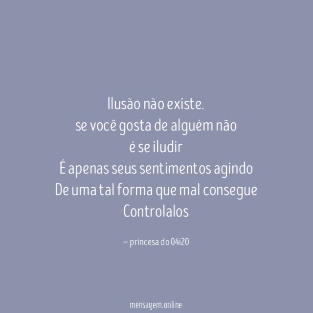 Ilusão não existe