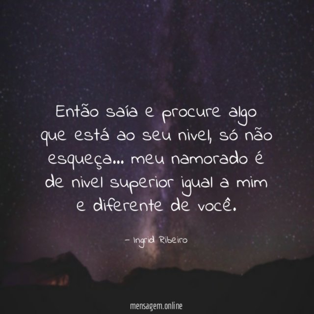 Então saía e procure algo que está ao seu nivel