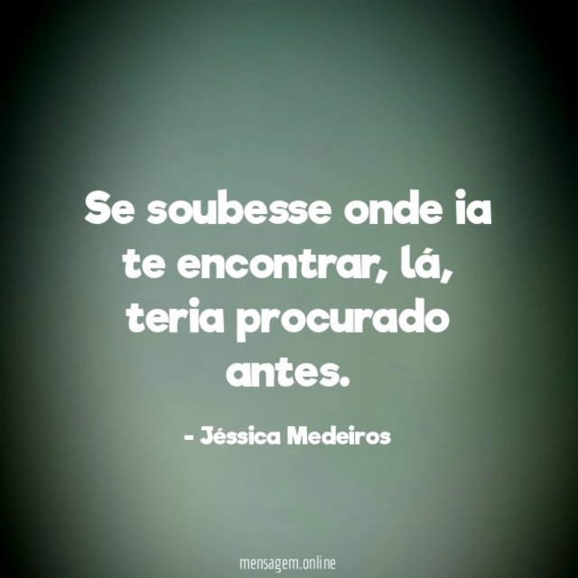 Se soubesse onde ia te encontrar