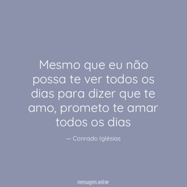 Mesmo que eu não possa te ver todos